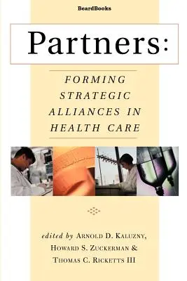 Partneri: Formovanie strategických aliancií v zdravotníctve - Partners: Forming Strategic Alliances in Health Care