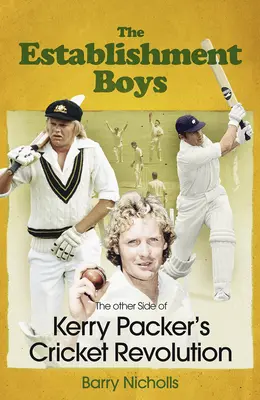Establishment Boys - Druhá strana kriketovej revolúcie Kerryho Packera - Establishment Boys - The Other Side of Kerry Packer's Cricket Revolution