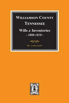 Williamson County, Tennessee Wills and Inventories, 1800-1818. ( Knihy 1 a 2 ) - Williamson County, Tennessee Wills and Inventories, 1800-1818. ( Books 1 & 2 )