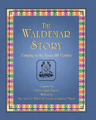 Waldemarov príbeh: Kempovanie v texaskej krajine Hill Country - The Waldemar Story: Camping in the Texas Hill Country