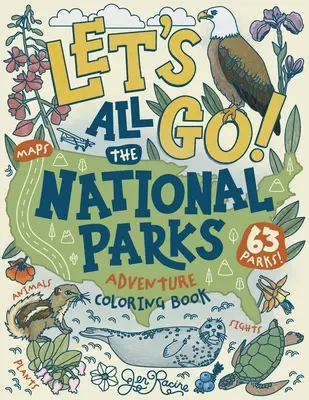 Poďme! Všetky národné parky Dobrodružná kniha na vyfarbovanie: Preskúmajte všetkých 63 amerických národných parkov - Let's Go! All the National Parks Adventure Coloring Book: Explore All 63 of America's National Parks