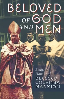Milovaný Bohom a ľuďmi: Eseje na počesť blahoslaveného Columba Marmiona - Beloved of God and Men: Essays in Honour of Blessed Columba Marmion