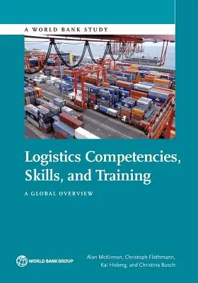 Logistické kompetencie, zručnosti a odborná príprava: Globálny prehľad - Logistics Competencies, Skills, and Training: A Global Overview