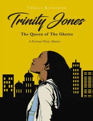 Trinity Jonesová: Kráľovná geta: Fiktívne poetické memoáre - Trinity Jones: The Queen of the Ghetto: A Fictional Poetic Memoir