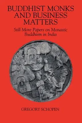 Budhistickí mnísi a obchodné záležitosti: Mníšsky budhizmus v Indii: ešte viac dokumentov o mníšskom budhizme v Indii - Buddhist Monks and Business Matters: Still More Papers on Monastic Buddhism in India