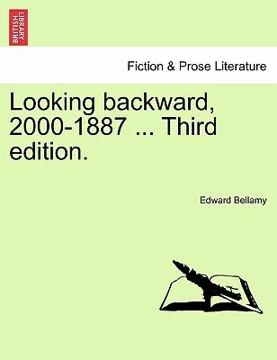 Pri pohľade späť z rokov 2000 až 1887. - Looking Backward, 2000-1887.
