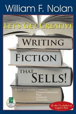 Buďme kreatívni! Píšeme beletriu, ktorá sa predáva - Let's Get Creative!: Writing Fiction That Sells