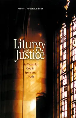 Liturgia a spravodlivosť: Uctievať Boha v duchu a pravde - Liturgy and Justice: To Worship God in Spirit and Truth
