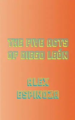 Päť činov Diega Lena - The Five Acts of Diego Len