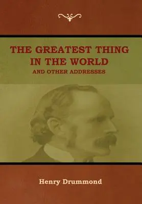 Najväčšia vec na svete a iné príhovory - The Greatest Thing in the World and Other Addresses