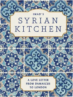 Imadova sýrska kuchyňa: Milostný list do Damasku - Imad's Syrian Kitchen: A Love Letter to Damascus
