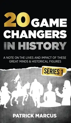 20 Game Changers In History (Series 1); Poznámka o živote a vplyve týchto veľkých mysliteľov a historických osobností (Edison, Freud, Mozart, Johanka z Arku, - 20 Game Changers In History (Series 1); A Note on the Lives and Impact of these Great Minds & Historical Figures (Edison, Freud, Mozart, Joan Of Arc,