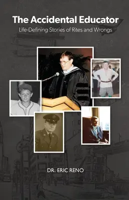 Náhodný vychovávateľ: Životne dôležité príbehy o obradoch a krivdách - The Accidental Educator: Life-Defining Stories of Rites and Wrongs