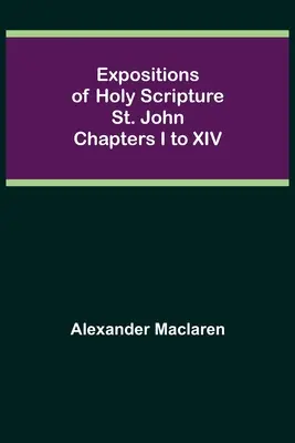 Výklady Svätého písma: Ján I. až XIV. - Expositions of Holy Scripture: St. John Chapters I to XIV
