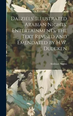 Dalzielsove ilustrované zábavy z arabských nocí, text revidovaný a upravený H. W. Dulckenom - Dalziels' Illustrated Arabian Nights' Entertainments, the Text Revised and Emendated by H.W. Dulcken