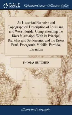 Historické rozprávanie a topografický opis Louisiany a západnej Floridy s opisom rieky Mississippi a jej hlavných ramien - An Historical Narrative and Topographical Description of Louisiana, and West-Florida, Comprehending the River Mississippi With its Principal Branches
