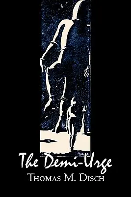 The Demi-Urge by Thomas M. Disch, Science fiction, Fantasy, Dobrodružné - The Demi-Urge by Thomas M. Disch, Science Fiction, Fantasy, Adventure