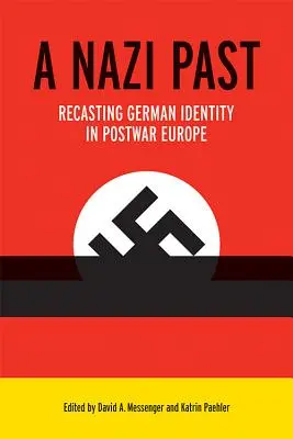 Nacistická minulosť: Prepracovanie nemeckej identity v povojnovej Európe - A Nazi Past: Recasting German Identity in Postwar Europe