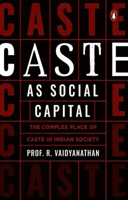 Kasty ako sociálny kapitál: Zložité miesto kasty v indickej spoločnosti - Caste as Social Capital: The Complex Place of Caste in Indian Society