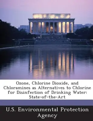 Ozón, oxid chloričitý a chloramíny ako alternatívy chlóru na dezinfekciu pitnej vody: . - Ozone, Chlorine Dioxide, and Chloramines as Alternatives to Chlorine for Disinfection of Drinking Water: State-Of-The-Art
