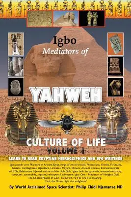 Igbo Mediators of Yahweh Culture of Life: Naučte sa čítať egyptské hieroglyfy a UFO nápisy - Igbo Mediators of Yahweh Culture of Life: Volume 1: Learn to Read Egyptian Hieroglyphs and UFO Writings