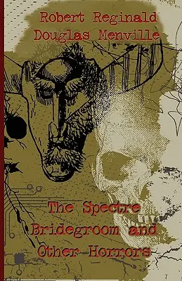 Prízračný ženích a iné hrôzy - The Spectre Bridegroom and Other Horrors