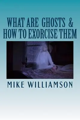 Čo sú to duchovia: Ako ich vyháňať? - What are Ghosts: How to Exorcise Them