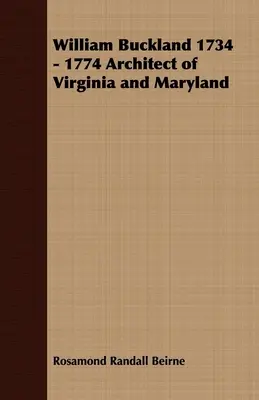 William Buckland 1734 - 1774 Architekt Virgínie a Marylandu - William Buckland 1734 - 1774 Architect of Virginia and Maryland