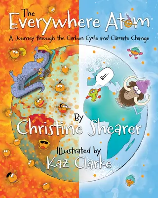 Všadeprítomný atóm: Cesta cez uhlíkový cyklus a klimatické zmeny - The Everywhere Atom: A Journey Through the Carbon Cycle and Climate Change