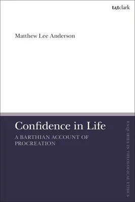 Dôvera v život: Barthovská správa o plodení - Confidence in Life: A Barthian Account of Procreation