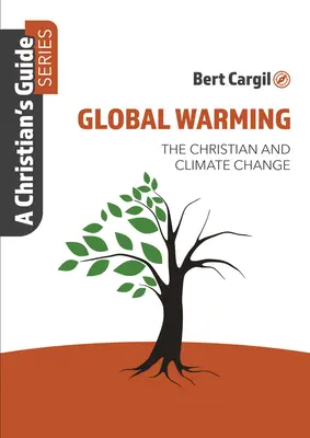 Globálne otepľovanie: Kresťan a klimatické zmeny - Global Warming: The Christian and Climate Change