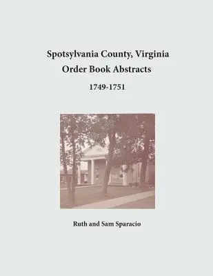 Spotsylvania County, Virgínia Abstrakty objednávkových kníh 1749-1751 - Spotsylvania County, Virginia Order Book Abstracts 1749-1751