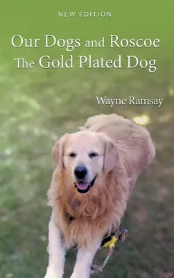 Naši psi a pozlátený pes Roscoe - Our Dogs and Roscoe The Gold Plated Dog