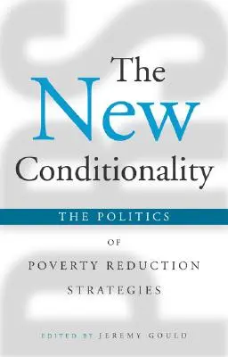Nová podmienenosť: Politika stratégií znižovania chudoby - The New Conditionality: The Politics of Poverty Reduction Strategies