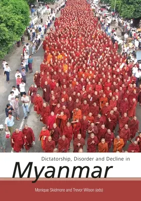 Diktatúra, neporiadok a úpadok v Mjanmarsku - Dictatorship, Disorder and Decline in Myanmar
