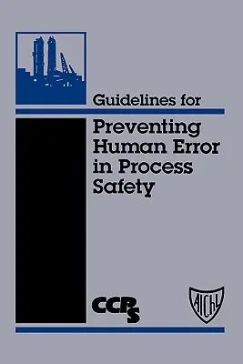 Usmernenia na prevenciu ľudských chýb v bezpečnosti procesov - Guidelines for Preventing Human Error in Process Safety