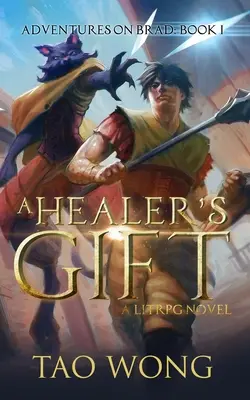 Dar liečiteľa: Kniha 1 z Dobrodružstiev na Bradovi - A Healer's Gift: Book 1 of the Adventures on Brad