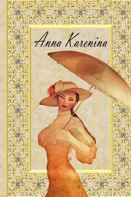 Anna Karenina: by Lev Tolstoj, New Edition! - Anna Karenina: by Leo Tolstoy, New Edition!