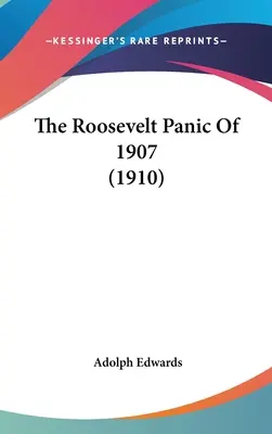 Rooseveltova panika v roku 1907 (1910) - The Roosevelt Panic Of 1907 (1910)