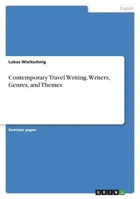 Súčasné cestopisy. Spisovatelia, žánre a témy - Contemporary Travel Writing. Writers, Genres, and Themes