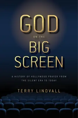 Boh na veľkom plátne: História hollywoodskej modlitby od nemej éry po súčasnosť - God on the Big Screen: A History of Hollywood Prayer from the Silent Era to Today
