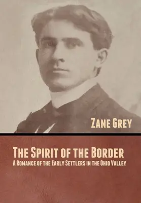 Duch hraníc: Román o prvých osadníkoch v údolí Ohia - The Spirit of the Border: A Romance of the Early Settlers in the Ohio Valley