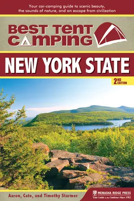 Najlepšie stanové táborenie: New York State: Najlepšie kempovanie v stanovačke: váš sprievodca kempovaním v aute za scénickou krásou, zvukmi prírody a únikom z civilizácie - Best Tent Camping: New York State: Your Car-Camping Guide to Scenic Beauty, the Sounds of Nature, and an Escape from Civilization