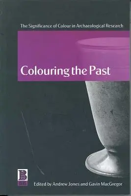 Farbenie minulosti: Význam farieb v archeologickom výskume - Colouring the Past: The Significance of Colour in Archaeological Research