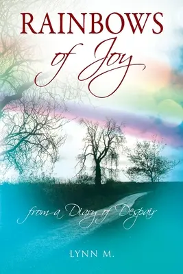 Dúhy radosti: z denníka zúfalstva - Rainbows of Joy: from a Diary of Despair
