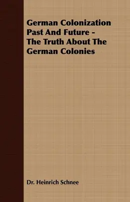 Minulosť a budúcnosť nemeckej kolonizácie - Pravda o nemeckých kolóniách - German Colonization Past And Future - The Truth About The German Colonies