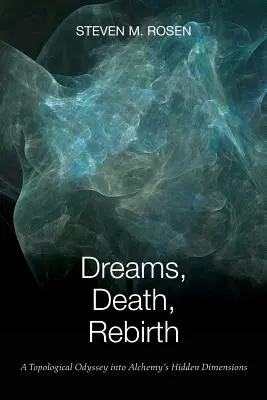Sny, smrť, znovuzrodenie: Topologická odysea do skrytých dimenzií alchýmie - Dreams, Death, Rebirth: A Topological Odyssey Into Alchemy's Hidden Dimensions