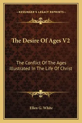 Túžba vekov V2: Konflikt vekov na príklade Kristovho života - The Desire of Ages V2: The Conflict of the Ages Illustrated in the Life of Christ