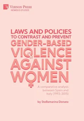 Zákony a politiky na boj proti rodovo podmienenému násiliu na ženách a jeho prevenciu: Porovnávacia analýza Španielska a Talianska - Laws and policies to contrast and prevent Gender-Based Violence Against Women: A comparative analysis between Spain and Italy