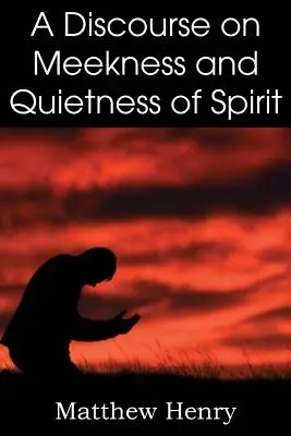Rozprava o miernosti a tichosti ducha - A Discourse on Meekness and Quietness of Spirit